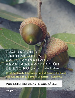 Evaluación de 5 métodos pregerminativos para la reproducción del encino Evaluación de 5 métodos pregerminativos para la reproducción del encino